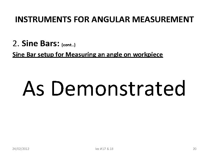 INSTRUMENTS FOR ANGULAR MEASUREMENT 2. Sine Bars: (cont. . ) Sine Bar setup for