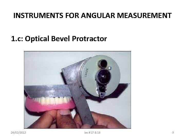 INSTRUMENTS FOR ANGULAR MEASUREMENT 1. c: Optical Bevel Protractor 24/02/2012 lec # 17 &