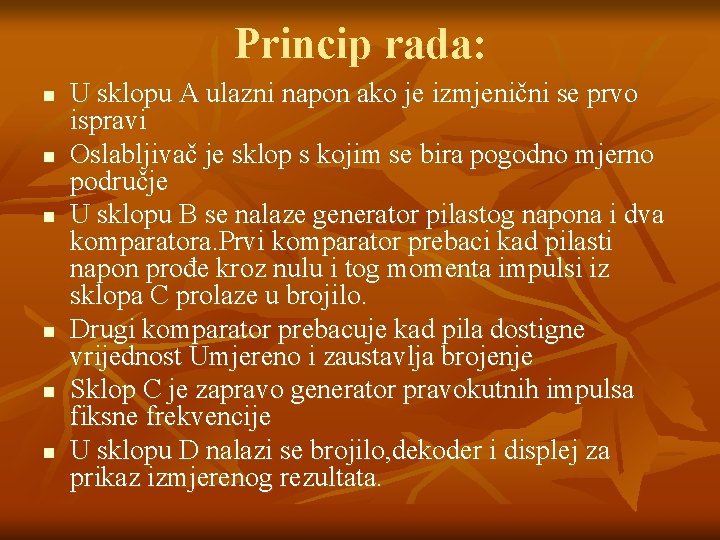 Princip rada: n n n U sklopu A ulazni napon ako je izmjenični se