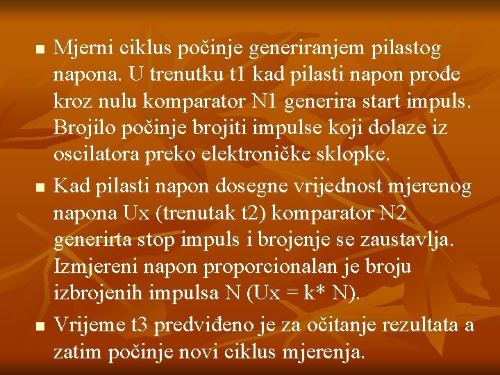 n n n Mjerni ciklus počinje generiranjem pilastog napona. U trenutku t 1 kad