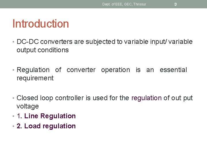 Dept. of EEE, GEC, Thrissur 3 Introduction • DC-DC converters are subjected to variable