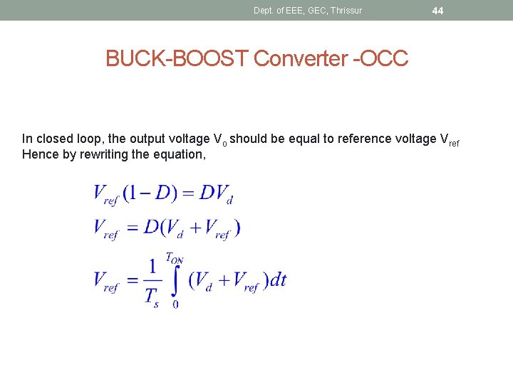 Dept. of EEE, GEC, Thrissur 44 BUCK-BOOST Converter -OCC In closed loop, the output