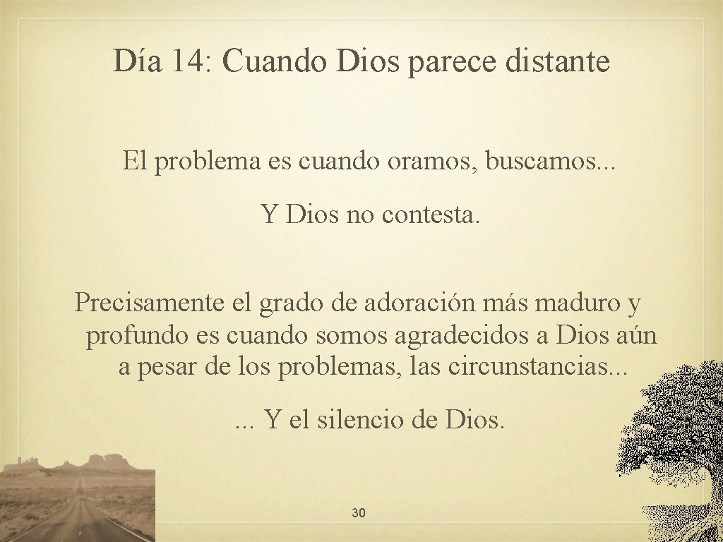 Día 14: Cuando Dios parece distante El problema es cuando oramos, buscamos. . .