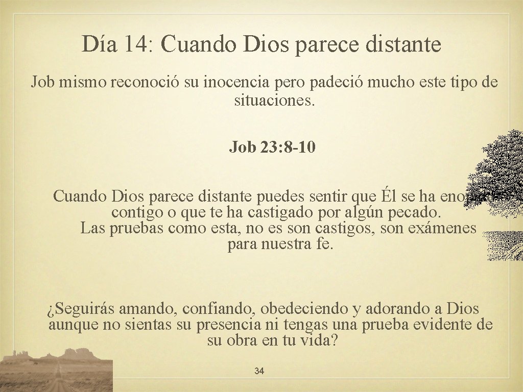 Día 14: Cuando Dios parece distante Job mismo reconoció su inocencia pero padeció mucho