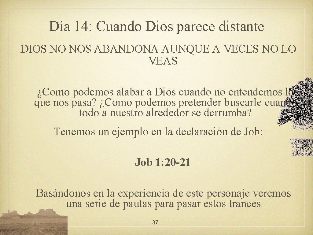 Día 14: Cuando Dios parece distante DIOS NO NOS ABANDONA AUNQUE A VECES NO