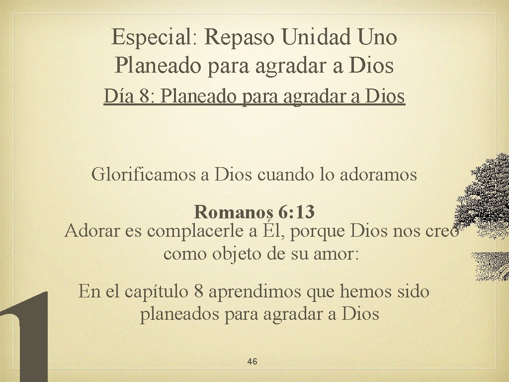 Especial: Repaso Unidad Uno Planeado para agradar a Dios Día 8: Planeado para agradar