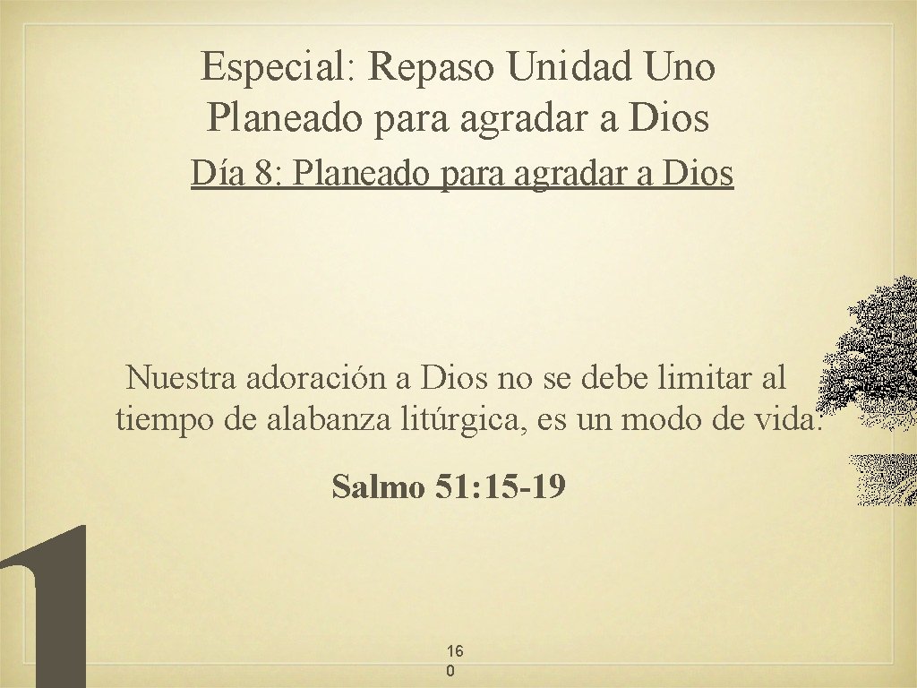 Especial: Repaso Unidad Uno Planeado para agradar a Dios Día 8: Planeado para agradar