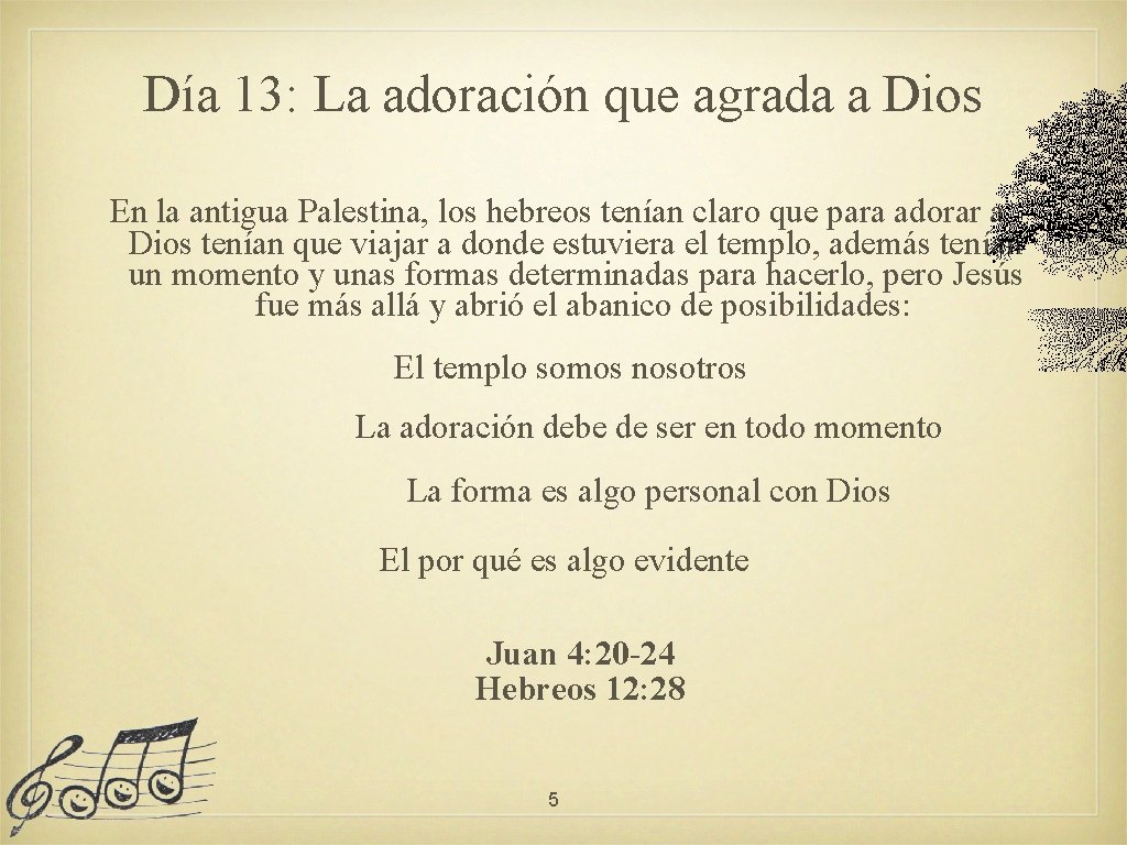 Día 13: La adoración que agrada a Dios En la antigua Palestina, los hebreos