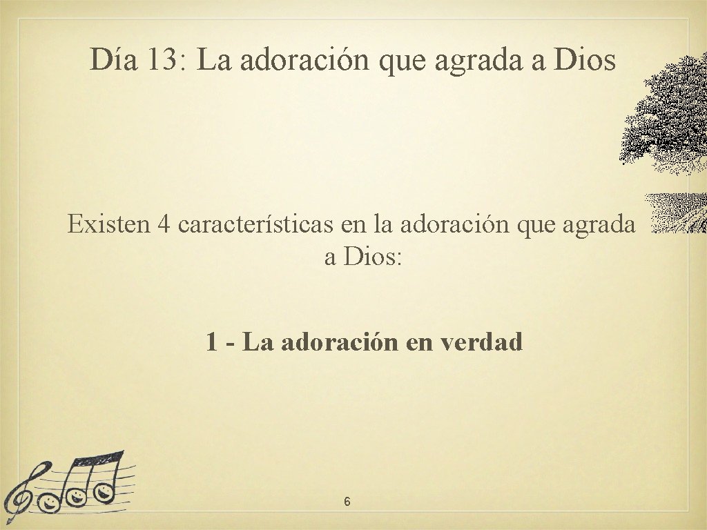 Día 13: La adoración que agrada a Dios Existen 4 características en la adoración