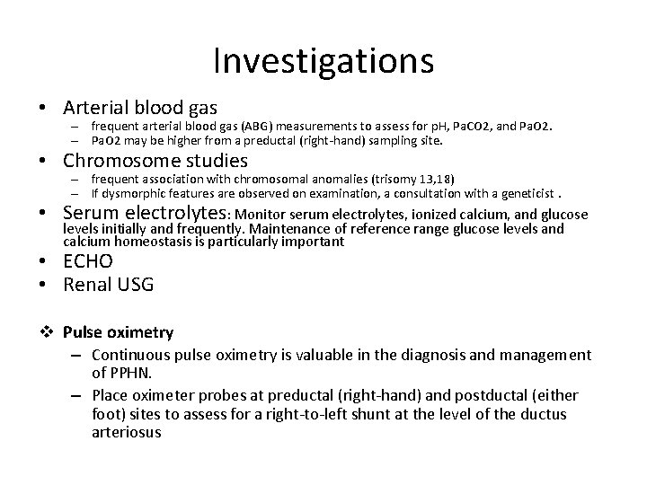 Investigations • Arterial blood gas – frequent arterial blood gas (ABG) measurements to assess