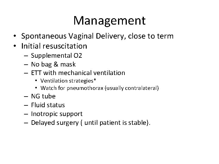 Management • Spontaneous Vaginal Delivery, close to term • Initial resuscitation – Supplemental O