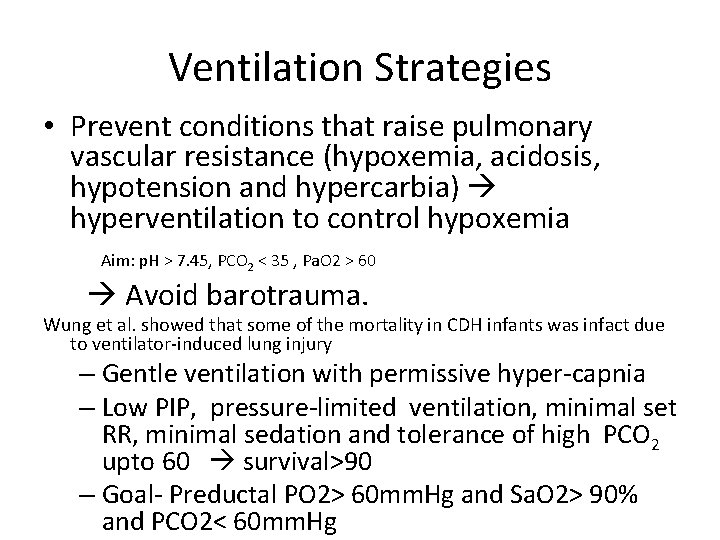 Ventilation Strategies • Prevent conditions that raise pulmonary vascular resistance (hypoxemia, acidosis, hypotension and