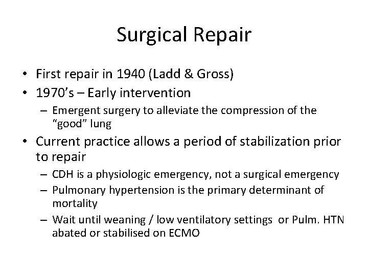 Surgical Repair • First repair in 1940 (Ladd & Gross) • 1970’s – Early