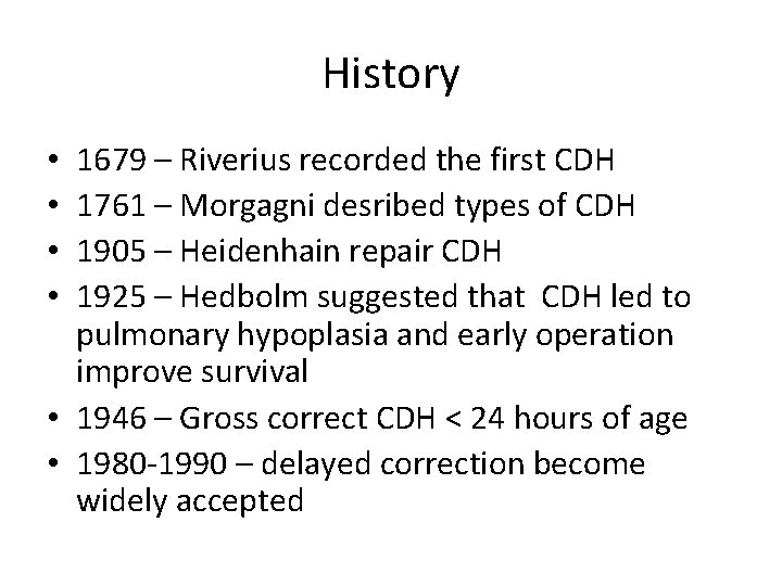 History 1679 – Riverius recorded the first CDH 1761 – Morgagni desribed types of