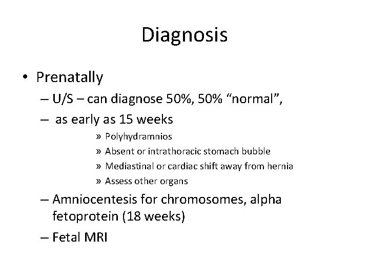 Diagnosis • Prenatally – U/S – can diagnose 50%, 50% “normal”, – as early