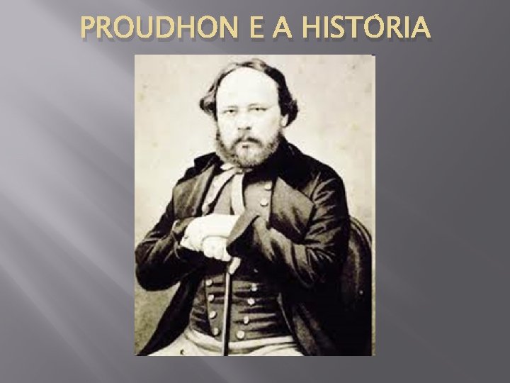 PROUDHON E A HISTÓRIA 