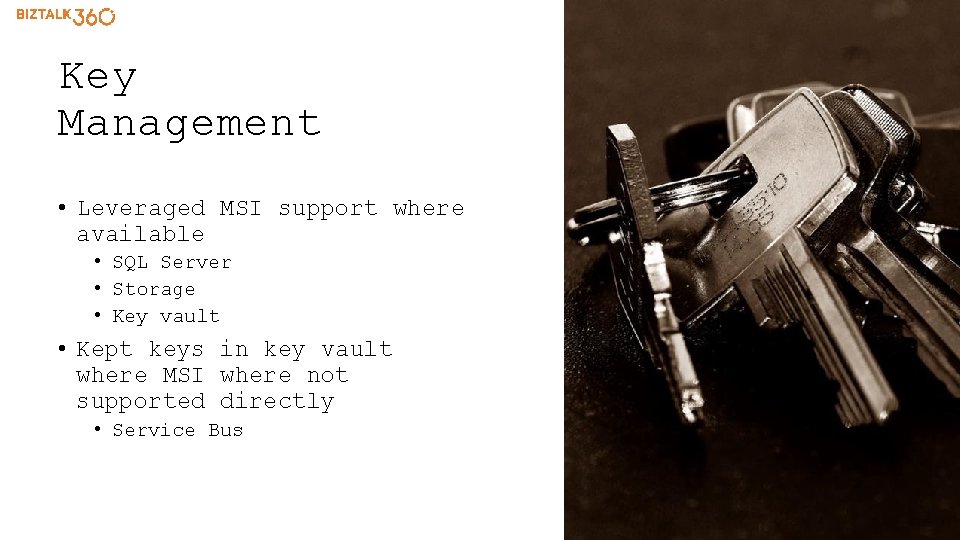 Key Management • Leveraged MSI support where available • SQL Server • Storage •