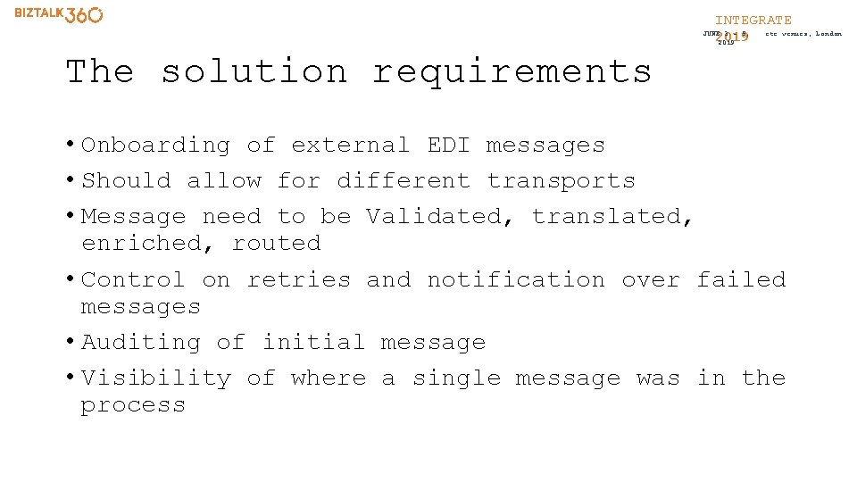 INTEGRATE etc. venues, JUNE 3 - 5, 2019 The solution requirements • Onboarding of