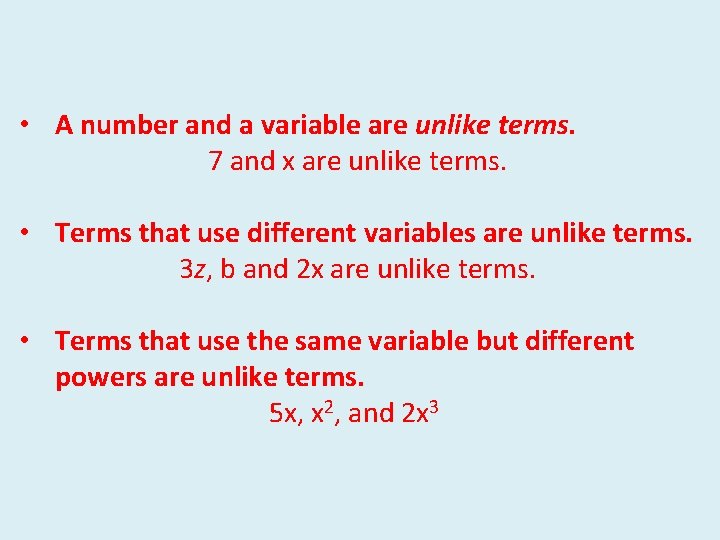 • A number and a variable are unlike terms. 7 and x are • A number and a variable are unlike terms. 7 and x are