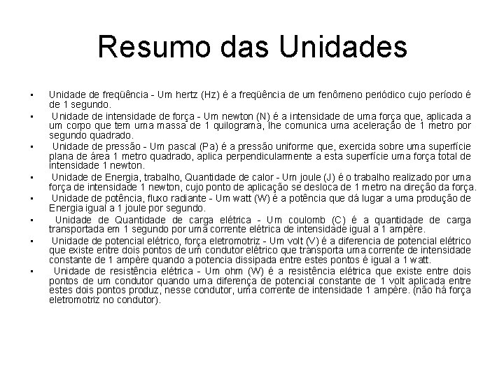 Resumo das Unidades • • Unidade de freqüência - Um hertz (Hz) é a