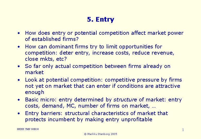 5. Entry • How does entry or potential competition affect market power of established