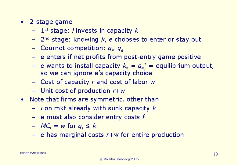  • 2 -stage game 5. Entry – 1 st stage: i invests in