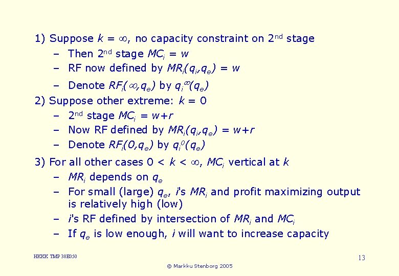 1) Suppose k = , no capacity constraint on 2 nd stage 5. Entry