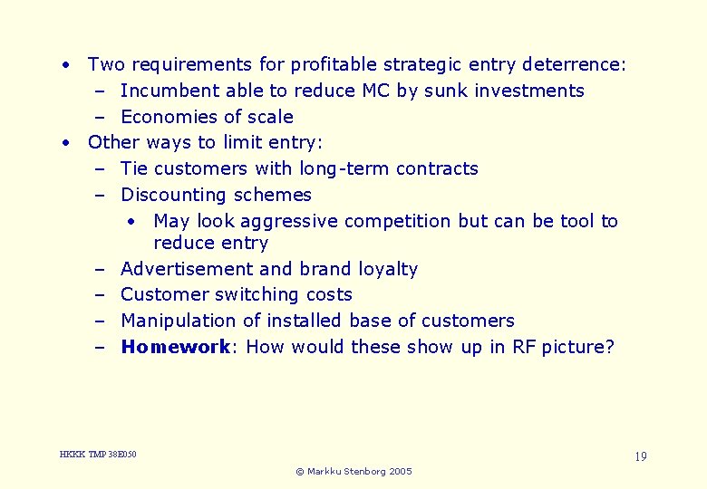  • Two requirements for profitable strategic entry deterrence: 5. Entry – Incumbent able