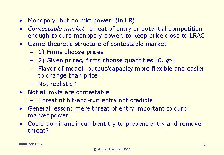  • Monopoly, but no mkt power! (in LR) 5. Entry • Contestable market: