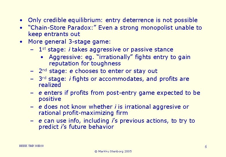  • Only credible equilibrium: deterrence is not possible 5. entry Entry • “Chain-Store