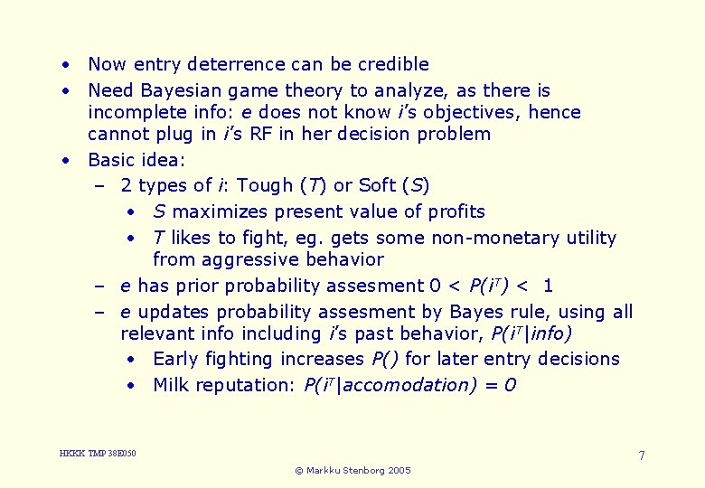  • Now entry deterrence can credible 5. be Entry • Need Bayesian game
