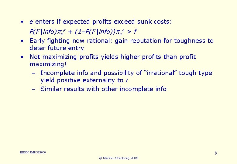  • e enters if expected profits exceed sunk costs: 5. Entry P(i. T|info)