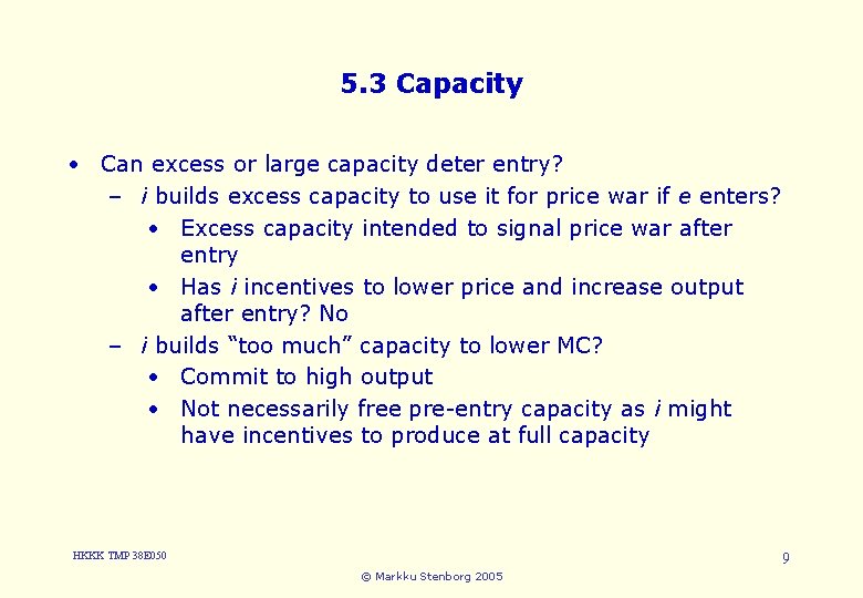 5. 3 Capacity • Can excess or large capacity deter entry? – i builds
