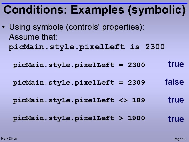 Conditions: Examples (symbolic) • Using symbols (controls' properties): Assume that: pic. Main. style. pixel.