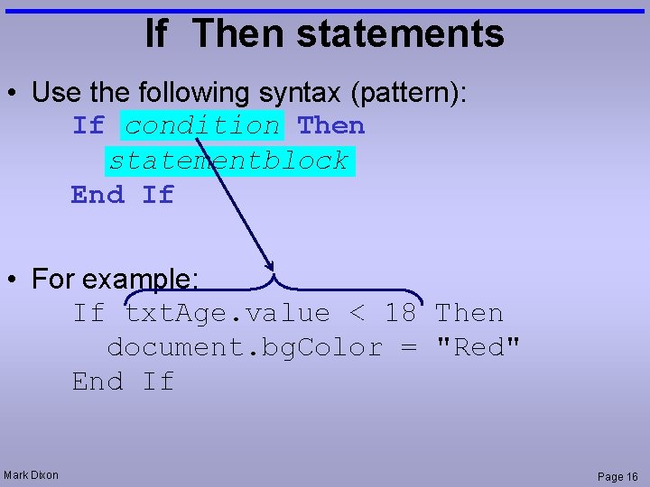 If Then statements • Use the following syntax (pattern): If condition Then statementblock End