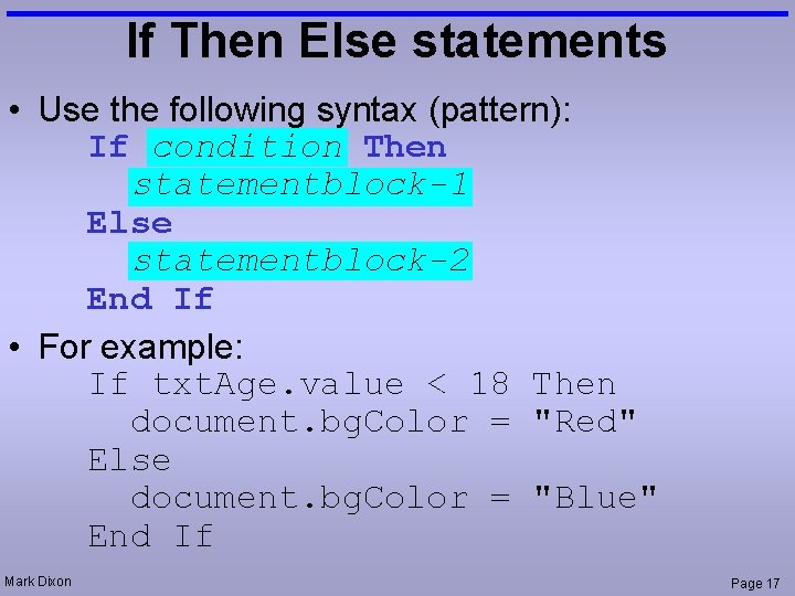 If Then Else statements • Use the following syntax (pattern): If condition Then statementblock-1