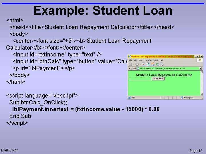 Example: Student Loan <html> <head><title>Student Loan Repayment Calculator</title></head> <body> <center><font size="+2"><b>Student Loan Repayment Calculator</b></font></center>