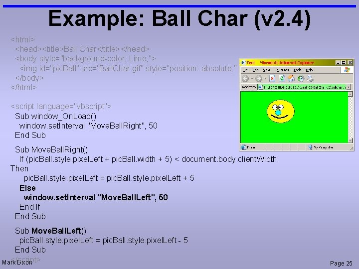 Example: Ball Char (v 2. 4) <html> <head><title>Ball Char</title></head> <body style="background-color: Lime; "> <img