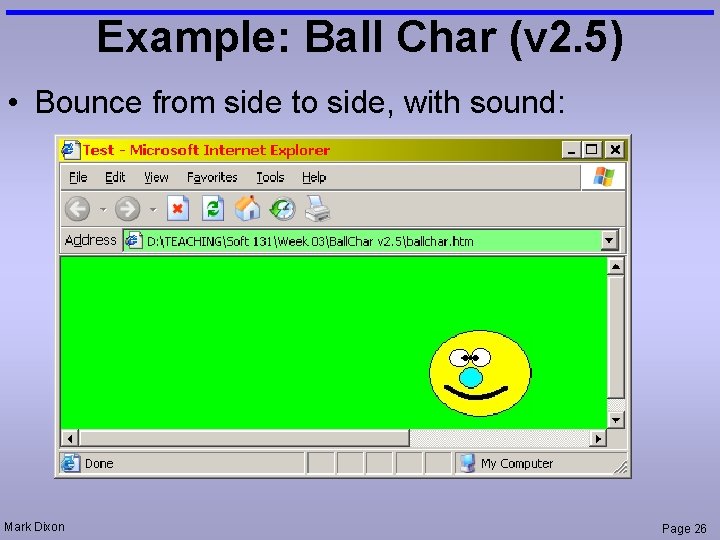 Example: Ball Char (v 2. 5) • Bounce from side to side, with sound:
