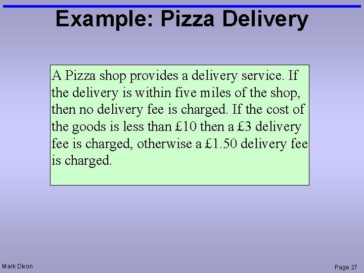 Example: Pizza Delivery A Pizza shop provides a delivery service. If the delivery is