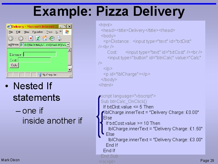 Example: Pizza Delivery • Nested If statements – one if inside another if Mark
