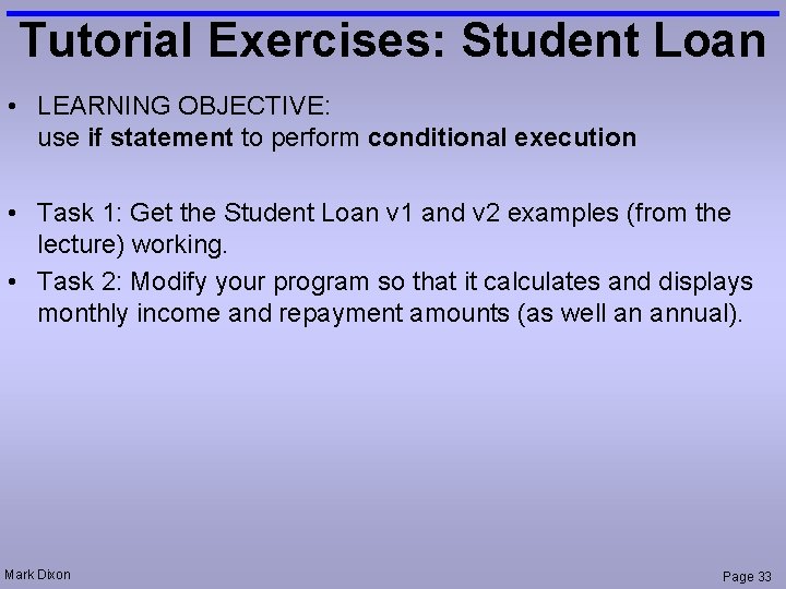 Tutorial Exercises: Student Loan • LEARNING OBJECTIVE: use if statement to perform conditional execution