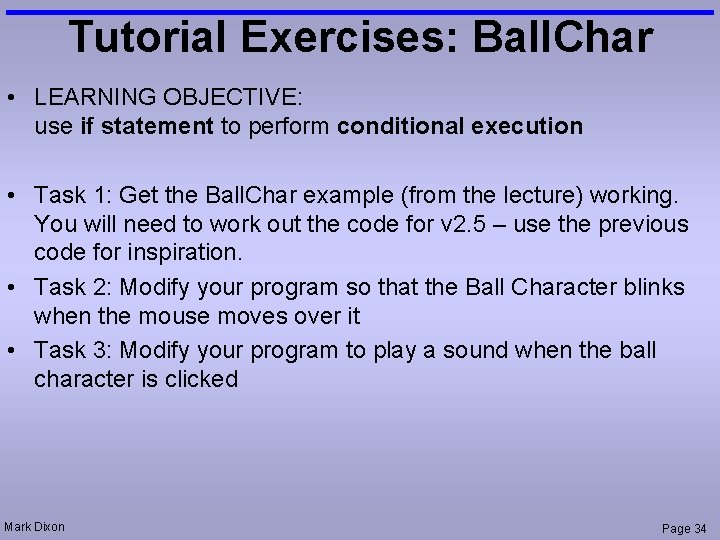 Tutorial Exercises: Ball. Char • LEARNING OBJECTIVE: use if statement to perform conditional execution