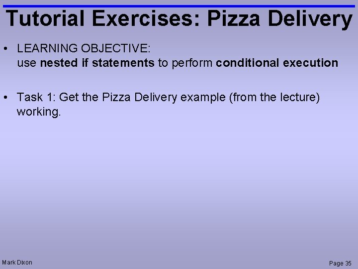 Tutorial Exercises: Pizza Delivery • LEARNING OBJECTIVE: use nested if statements to perform conditional
