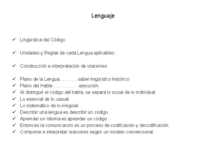 Lenguaje ü Lingüística del Código ü Unidades y Reglas de cada Lengua aplicables :