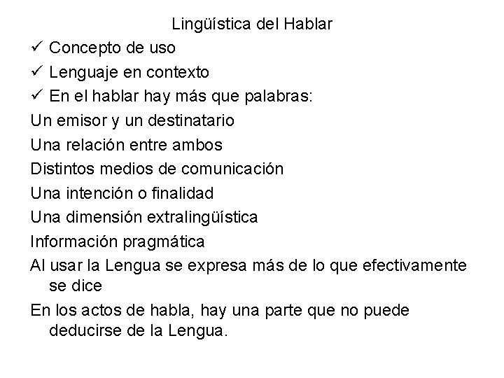 Lingüística del Hablar ü Concepto de uso ü Lenguaje en contexto ü En el