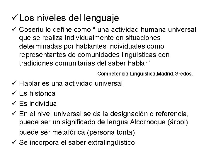 ü Los niveles del lenguaje ü Coseriu lo define como “ una actividad humana