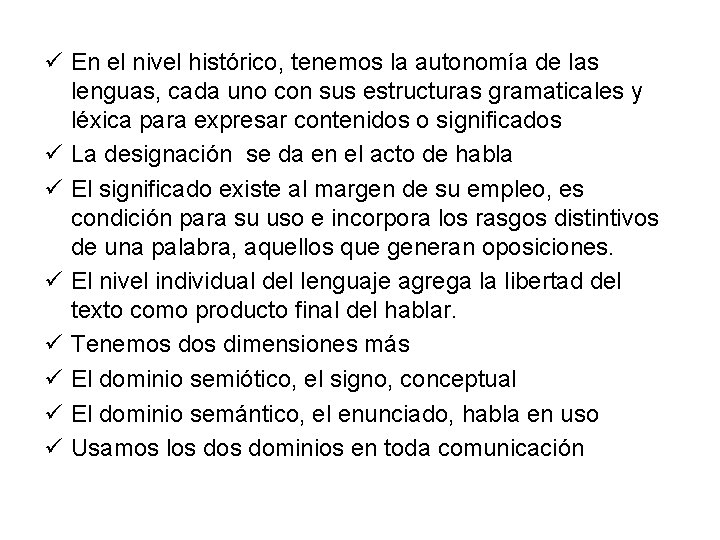 ü En el nivel histórico, tenemos la autonomía de las lenguas, cada uno con