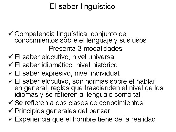 El saber lingüístico ü Competencia lingüística, conjunto de conocimientos sobre el lenguaje y sus