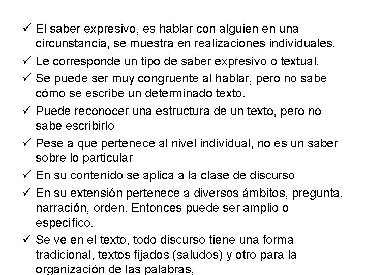 ü El saber expresivo, es hablar con alguien en una circunstancia, se muestra en